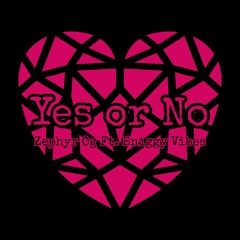 Yes Or No - Zephyr Og (feat Eniggy Vibes)