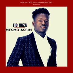 Tio Naza - Mesmo Assim [Prod By Djasmim]
