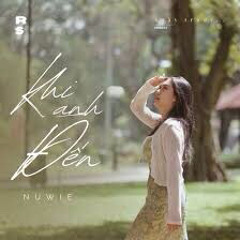 NUWIE - Khi Anh Đến