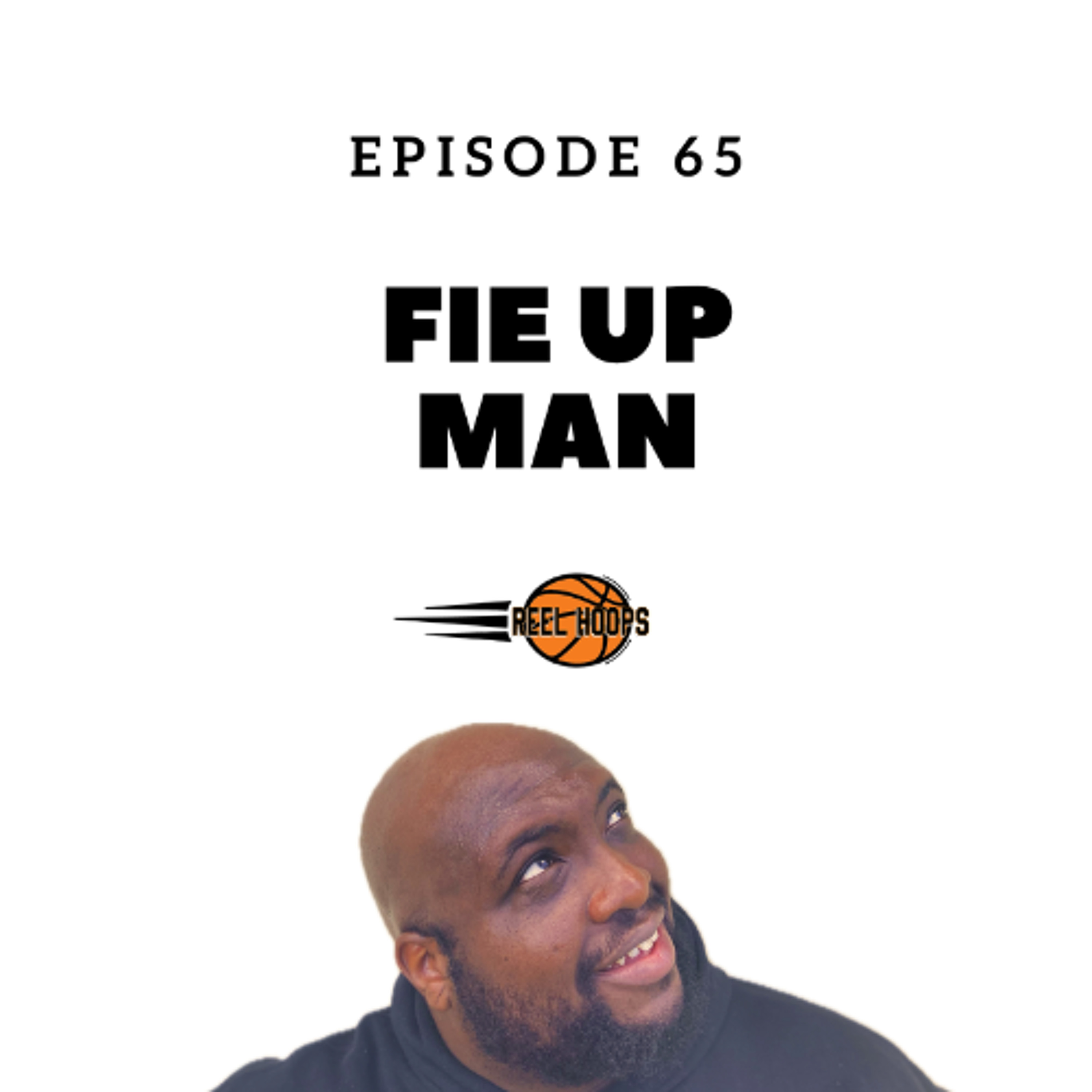 Episode 65 - Fie Up Man episode artwork