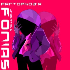 [UNDERTALE: FONIAS] PANTOPHOBIA