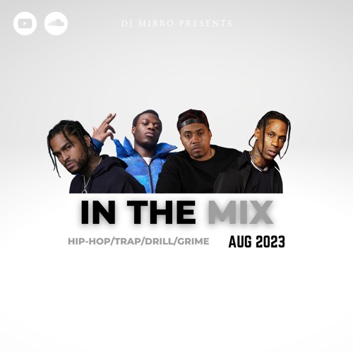 In The Mix August 2023 | NEW Hip-Hop, Trap, Drill & Grime | DJ Mibro
