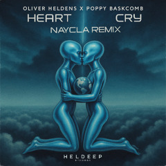 Oliver Heldens, Poppy Baskcomb - Heart Cry (Naycla Remix)