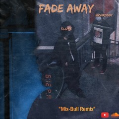 Fade Away Remix - $liZee × Rush Robby x Mix-Bull [Lyrics In Description]