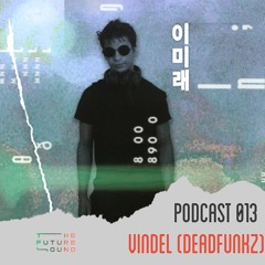 TFS PODCAST 013 W/ VINDEL (DEADFUNKZ)