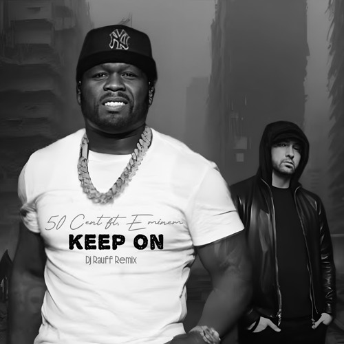 50 cent feat. eminem - Keep On (Dj Rauff Remix)
