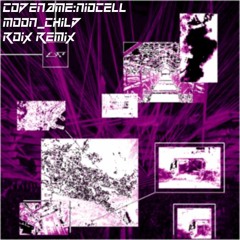 codename: niocell / moon_child (ft. jay parmesan x akira flay) [roix remix]