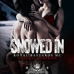 GET EBOOK 📙 Snowed In: A Royal Bastard MC Holiday Surprise (Royal Bastards MC: Flags