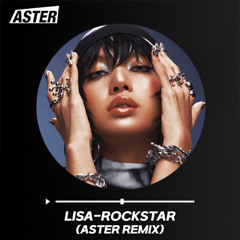 Lisa-Rockstar(Aster Remix)