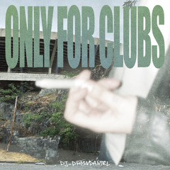 DJ_DAMNDANIEL - ONLY FOR CLUBS
