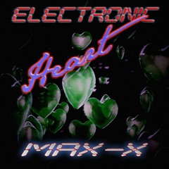 Max-X - Electronic Heart