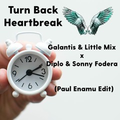 Turn Back Heatbreak - Galantis & Little Mix X Diplo & Sonny Fodera (Paul Enamu Edit)