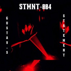 |STMNT -004| - GUSTAV:S