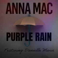 ANNA MAC Featuring Danielle Marie - PURPLE RAIN (Free Download)
