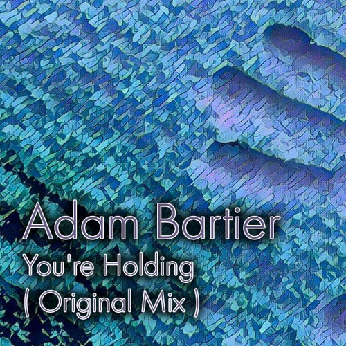 Adam Bartier - You're Holding ( Orginal MIx )