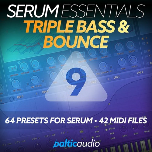 Serum Essentials Vol 9 - Triple Bass & Bounce