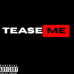 Tease Me