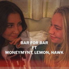 BAR For BAR FT MONEY MYNT, LEMON, HAWK