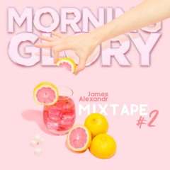 Mixtape Two - James Alexandr - Morning Glory