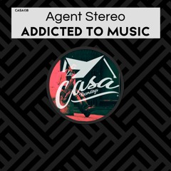 Agent Stereo - Addicted To Music (Original Mix)