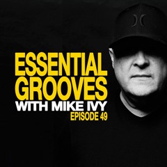 ESSENTIAL GROOVES WITH MIKE IVY EPISODE 49