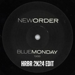 HRBR - Blue Monday 2k24 Edit
