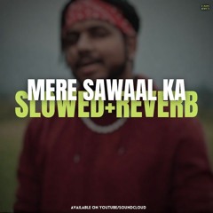 King - Mere Sawaal ka (Slowed+Reverb)