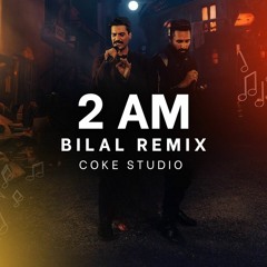 Coke Studio - 2AM (Bilal Music Remix) | Coke Studio Season 15 | Star Shah & Zeeshan Ali
