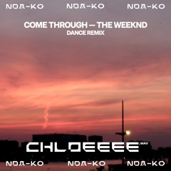 Come Through (The Weeknd) - Dance Remix by CHLOEEEE.wav