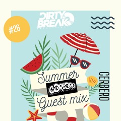 Dirty Break @ Summer Guest Mix Series #026 · CERBERO