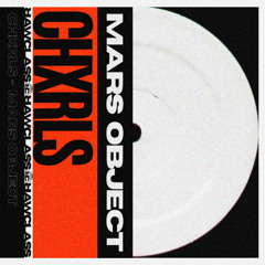 CHXRLS - Mars Object (FREE DOWNLOAD)