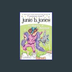 #^D.O.W.N.L.O.A.D 📕 Junie B. Jones Is a Party Animal (Junie B. Jones, No. 10) Online Book