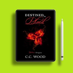 Destined by Blood: Bitten Origins by C.C. Wood. Unrestricted Access [PDF]