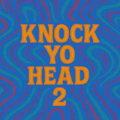 KNOCK YO HEAD 2