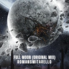 RomanSmitarello - Full Moon (Original Mix)