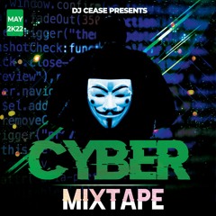 @ CYBER MIXTAPE - MAY 2K22