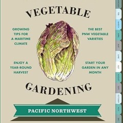 VIEW PDF 📔 The Timber Press Guide to Vegetable Gardening in the Pacific Northwest (R