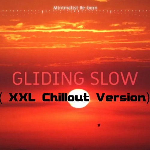 Gliding Slow (XXL Chillout Version)