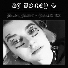 Podcast 103 - DJ BONEY S x Brutal Forms