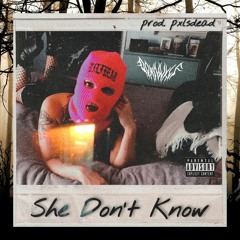 She Don't Know | Prod. pxlsdead