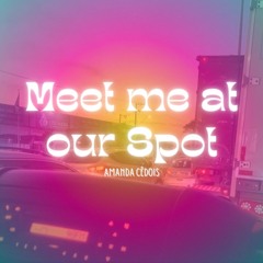 meet me at our spot — Amanda CêDois [cover]