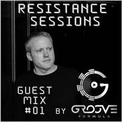 RESISTANCE SESSIONS GUEST MIX #01 - by Groove Formula
