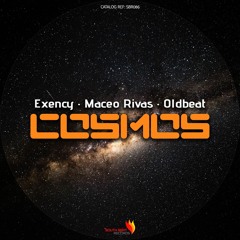 Exency, Maceo Rivas, Oldbeat - Cosmos (Original Mix) NOW ON BEATPORT