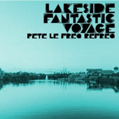 Lakeside - Fantastic Voyage (Pete Le Freq Refreq)