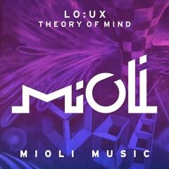 LO:UX - Theory Of Mind - Mioli Music