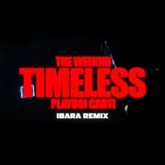 The Weeknd X Playboi Carti - Timeless (IBARA REMIX)