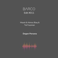 #011 : Dogon Persona (Barco Edit) [FREE DOWNLOAD]