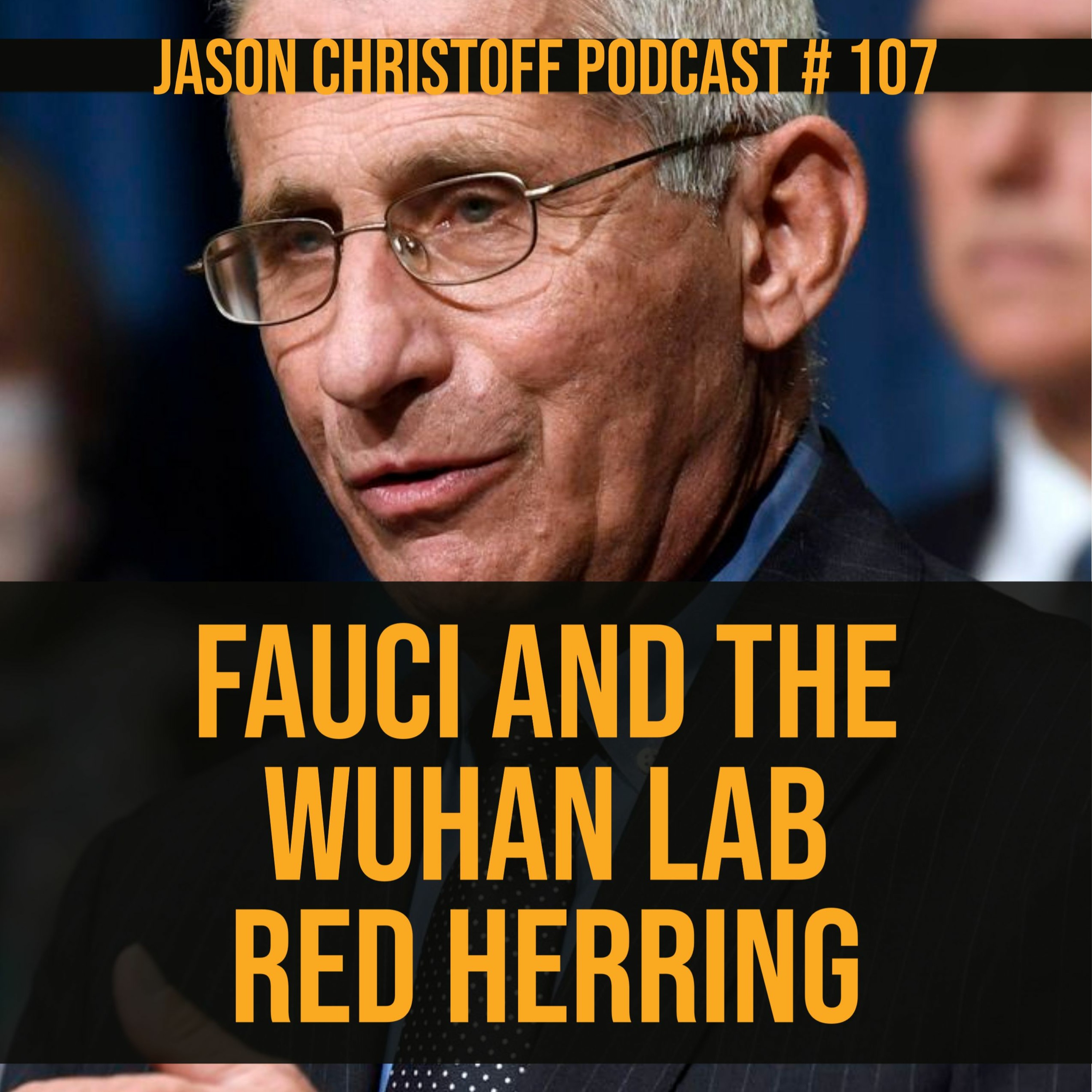 Podcast #107 - Jason Christoff - Fauci and The Wuhan Lab Red Herring episode artwork
