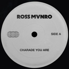PREMIERE: Ross Mvnro - Charade You Are