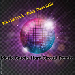 Who Da Funk - Shiny Disco Balls -Mario Garcia Remix 2025